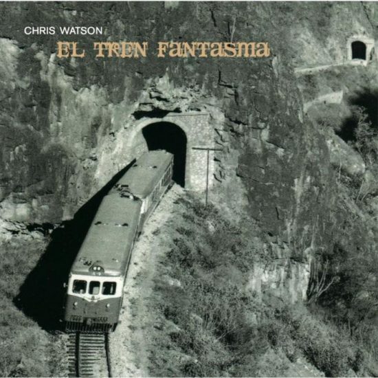 Chris Watson – El Tren Fantasma