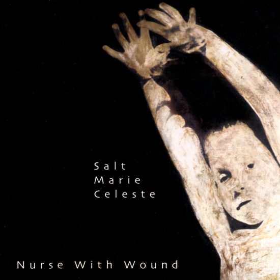Nurse With Wounds – Salt Marie Celeste