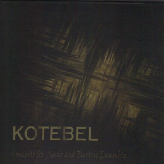 Kotebel – Concerto For Piano And Electric Ensemble