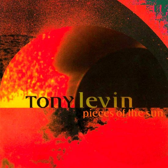 Tony Levin – Pieces Of The Sun