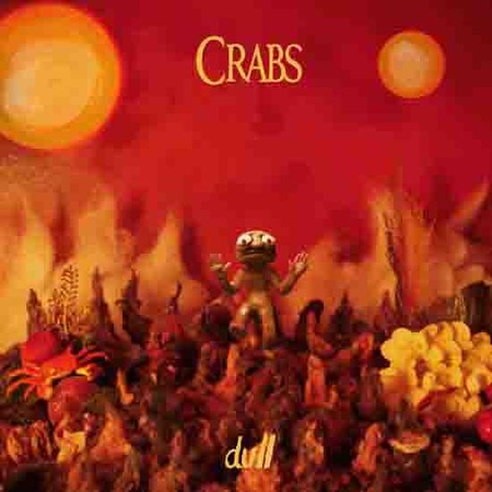 Crabs – Dull