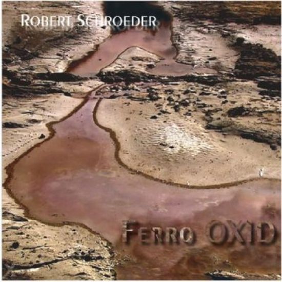 Robert Schroeder – Ferro Oxid