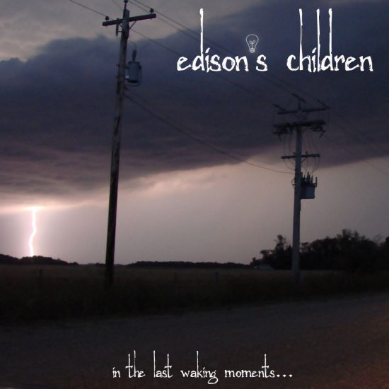 Edison’s Children – In The Last Waking Moments…