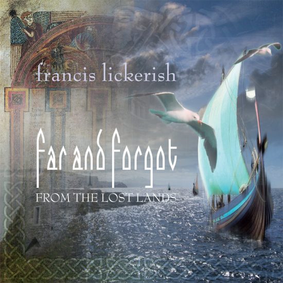 Francis Lickerish – Far And Forgot From The Lost Lands