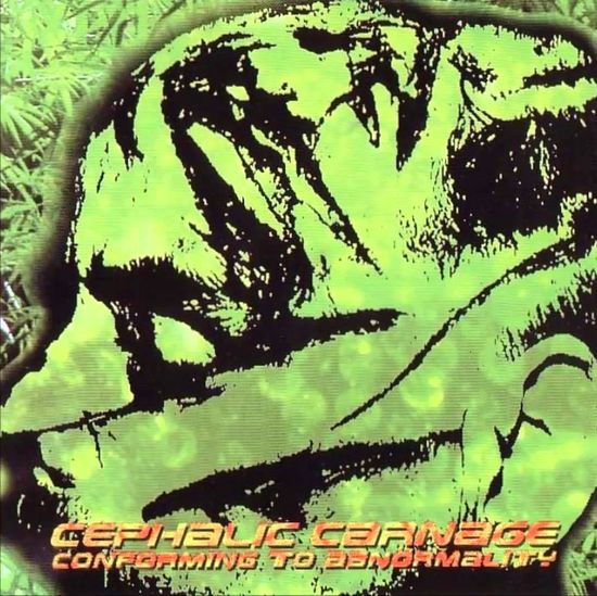 Cephalic Carnage – Conforming To Abnormality