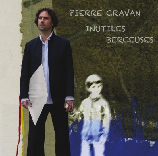 Pierre Cravan – Inutiles Berceuses