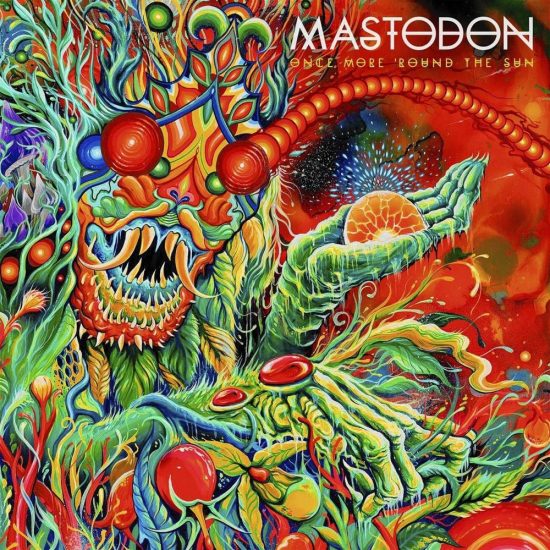 Mastodon – Once More’ Round The Sun