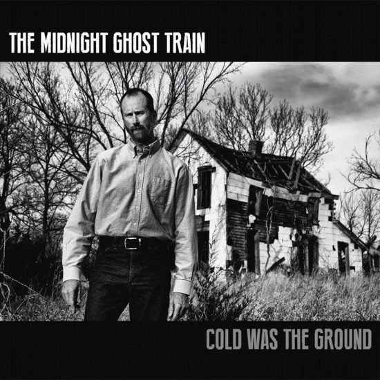 The Midnight Ghost Train Cold Was The Ground