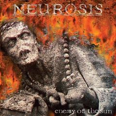 Neurosis Enemy Of The Sun