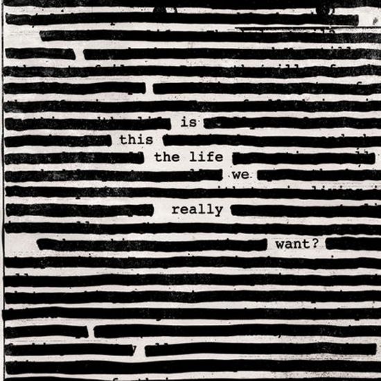 Roger Waters – Is This The Life We Really Want