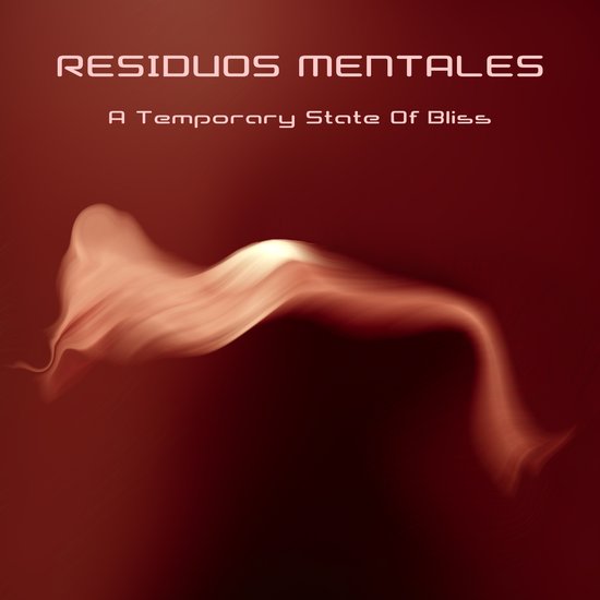 Residuos Mentales A Temporary State Of Bliss