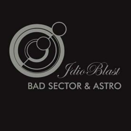 Bad Sector & Astro – Idioblast