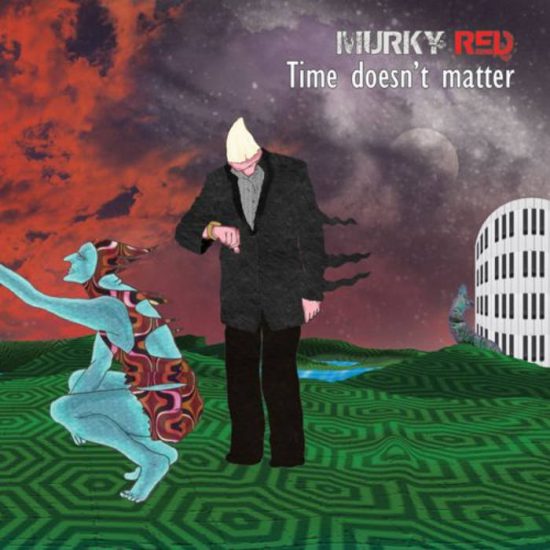 Murky Red – Time Doesn’t Matter