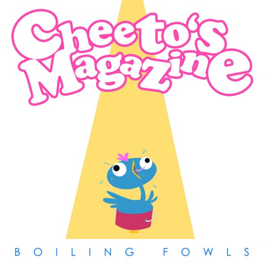 Cheeto’s Magazine – Boiling Fowls