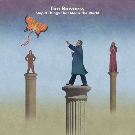Tim Bowness Stupid Things That Mean The World