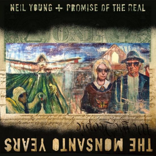 Neil Young + Promise Of The Real The Monsanto Years