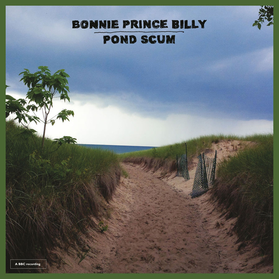 Bonnie Prince Billy Pond Scum