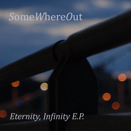 SomeWhereOut - Eternity, Infinity EP