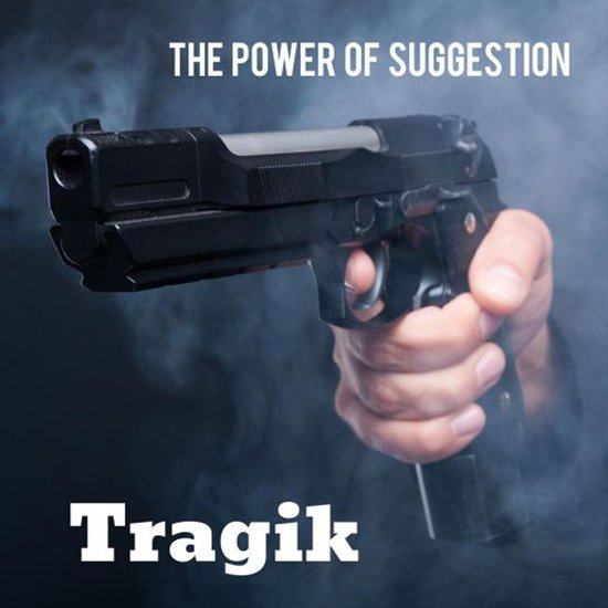 Tragik The Power Of Suggestion