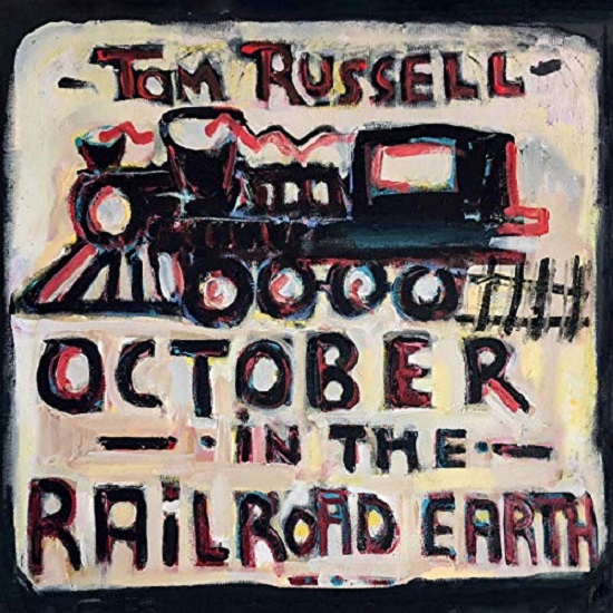 Tom Russell October In The Railroad Earth
