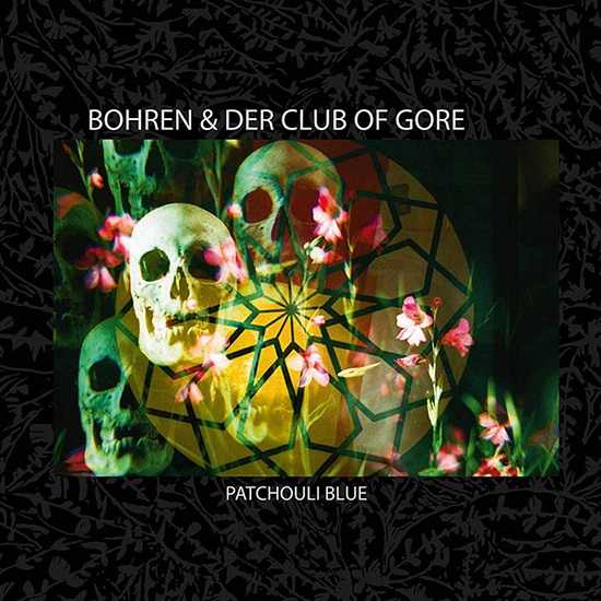 Bohren & Der Club Of Gore Patchouli Blue