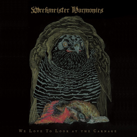 Wrekmeister Harmonies We Love To Look At The Carnage