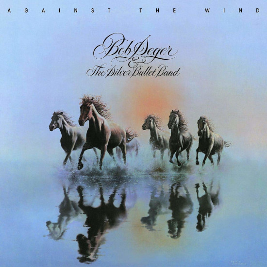 Bob Seger & The Silver Bullet Band Against The Wind